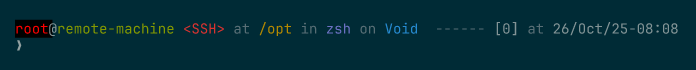 Prompt where &ldquo;root&rdquo; is highlighted in red on black, reading &ldquo;root@remote-machine  at /opt in zsh on Void&rdquo;